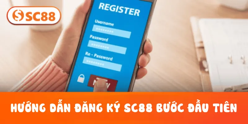 Hướng dẫn đăng ký SC88 bước đầu tiên