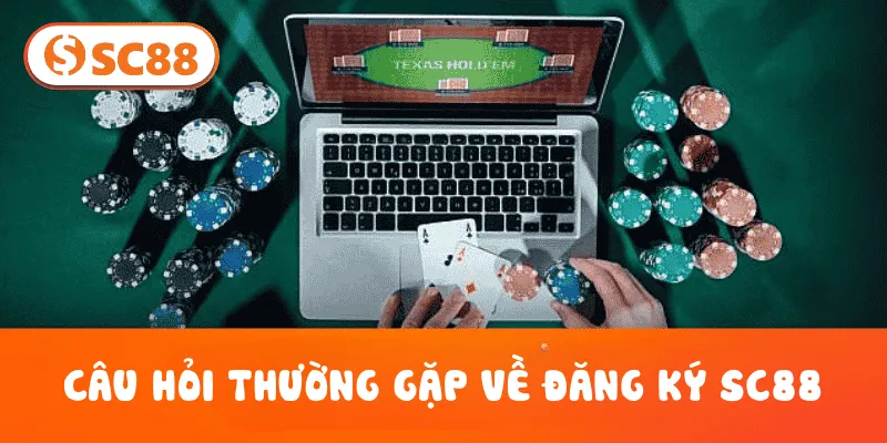 Câu hỏi thường gặp về đăng ký sc88