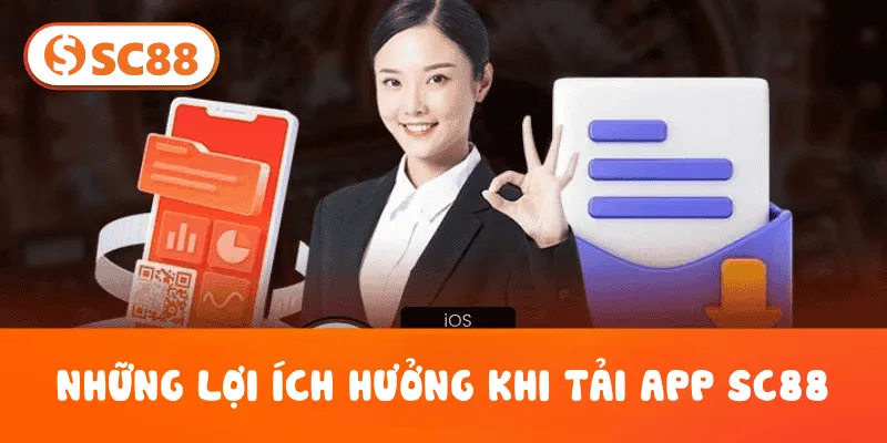 Những lơi ích được hưởng khi tải app sc 88