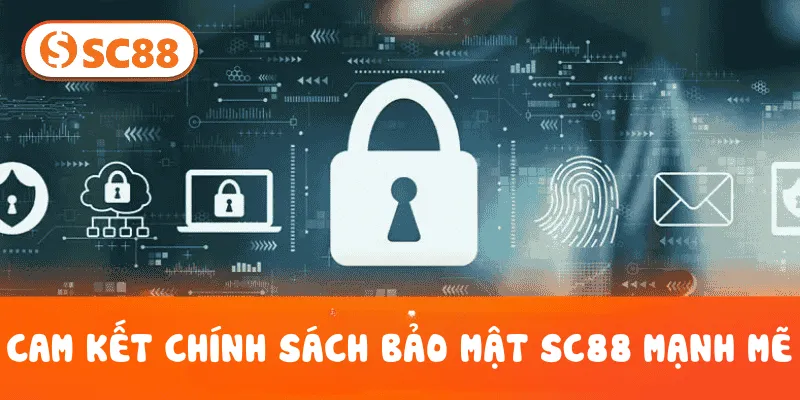 Cam kết Chính Sách Bảo Mật SC88 mạnh mẽ