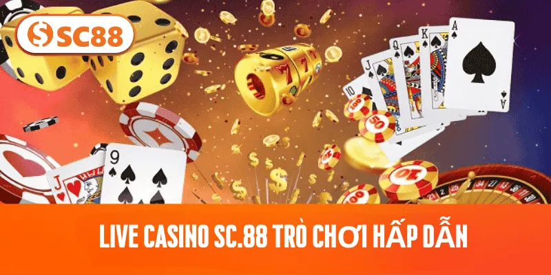 Live Casino SC.88 trò chơi hấp dẫn