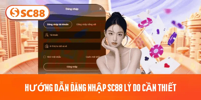 Hướng dẫn đăng nhập SC88 lý do cần thiết
